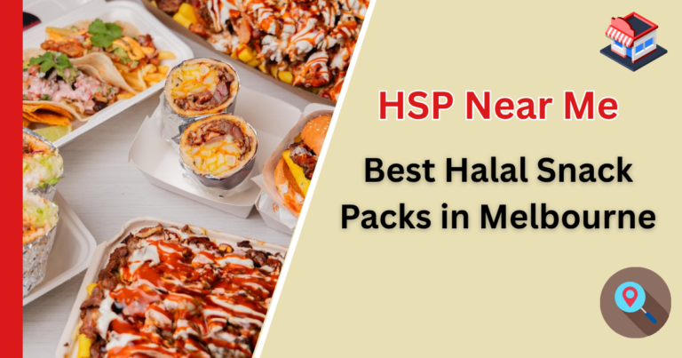 HSP Near Me: Where to Find the Best Halal Snack Packs in Melbourne