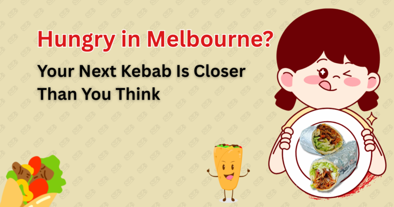 Hungry in Melbourne? Here’s What Happens When You Search ‘Kebab Shop Near Me’
