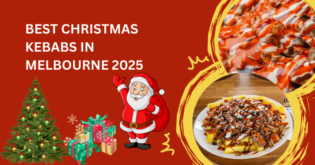 Best Christmas Kebabs in Melbourne 2025