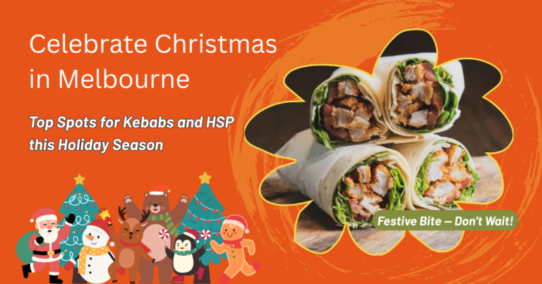 Celebrate Christmas in Melbourne: Top Spots for Kebabs and HSP this Holiday Season