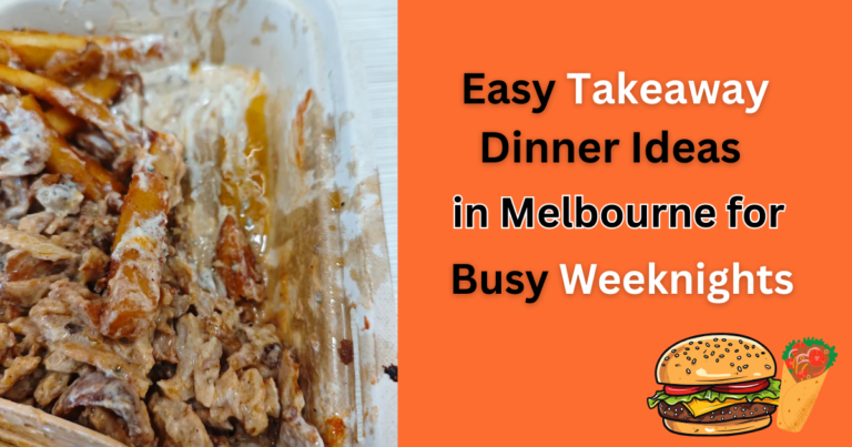 Easy Takeaway Dinner Ideas for Busy Weeknights in Melbourne