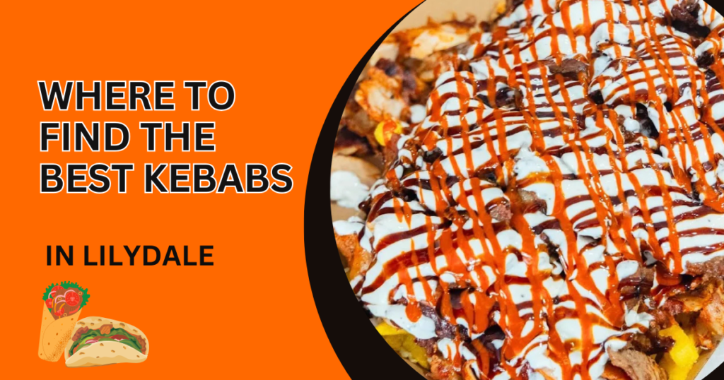 Where to Find the Best Kebabs in Lilydale