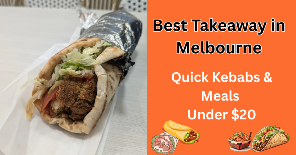 Best Takeaway in Melbourne | Kebabs Under $20