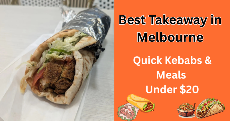 Best Takeaway in Melbourne: Quick Kebabs & Meals Under $20