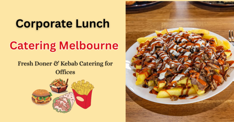 Corporate Lunch Catering in Melbourne-Fresh Doner & Kebab Catering for Offices