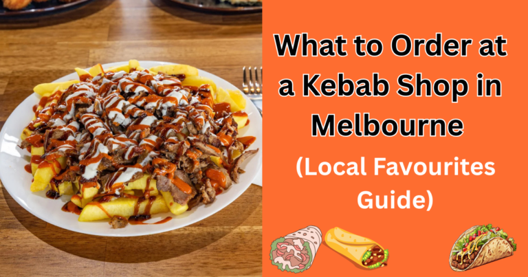 What to Order at a Kebab Shop in Melbourne (Local Favourites Guide)