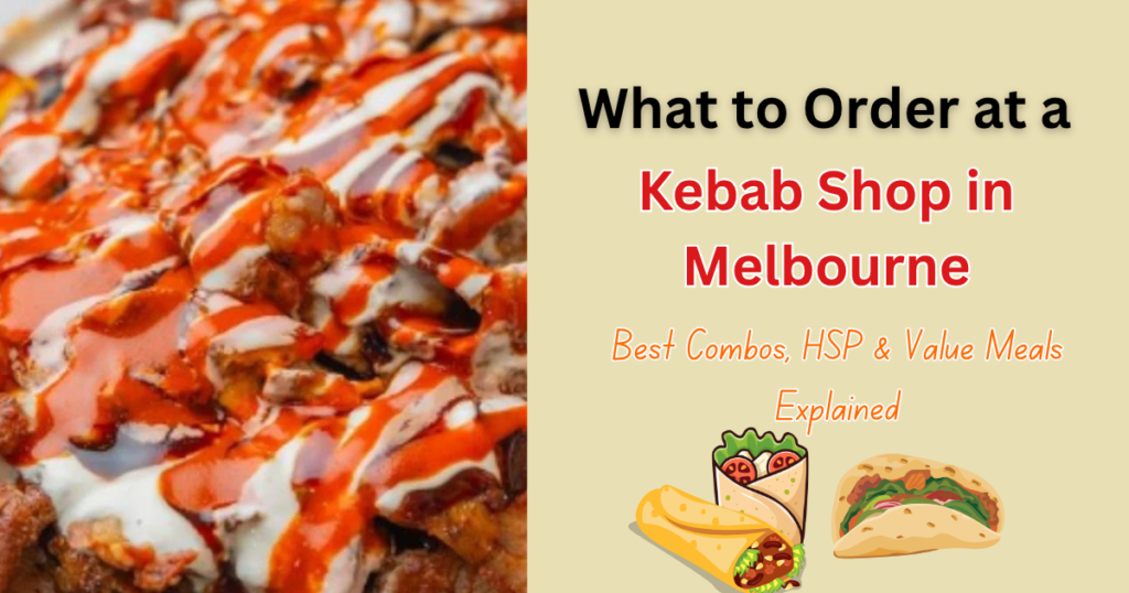 what to order at a kebab shop in Melbourne